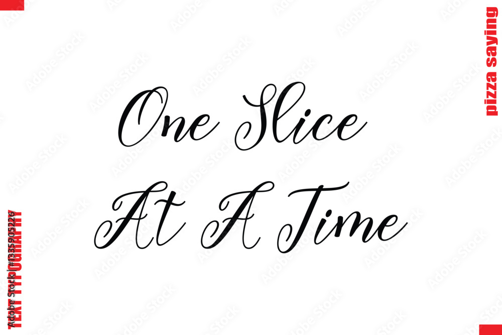 Obraz premium One Slice At A Time Cursive Modern Calligraphy Text Pizza Caption