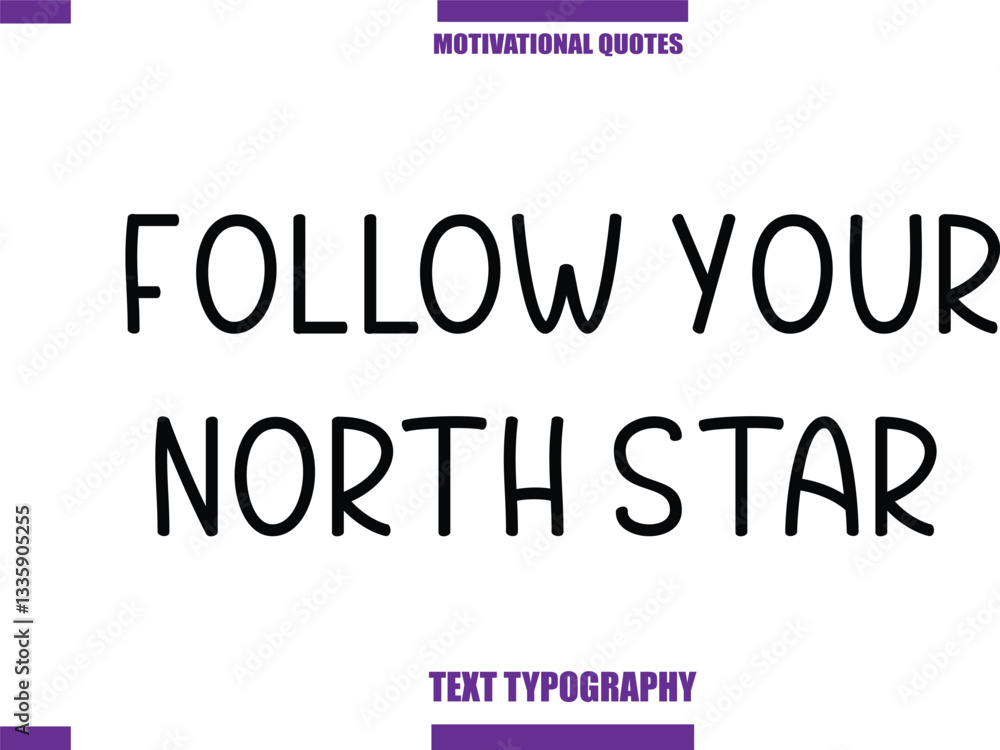 Follow Your North Star Modern Calligraphy Text Positive Motivational Slogan Follow Your North Star Modern Calligraphy Text Positive Motivational Slogan