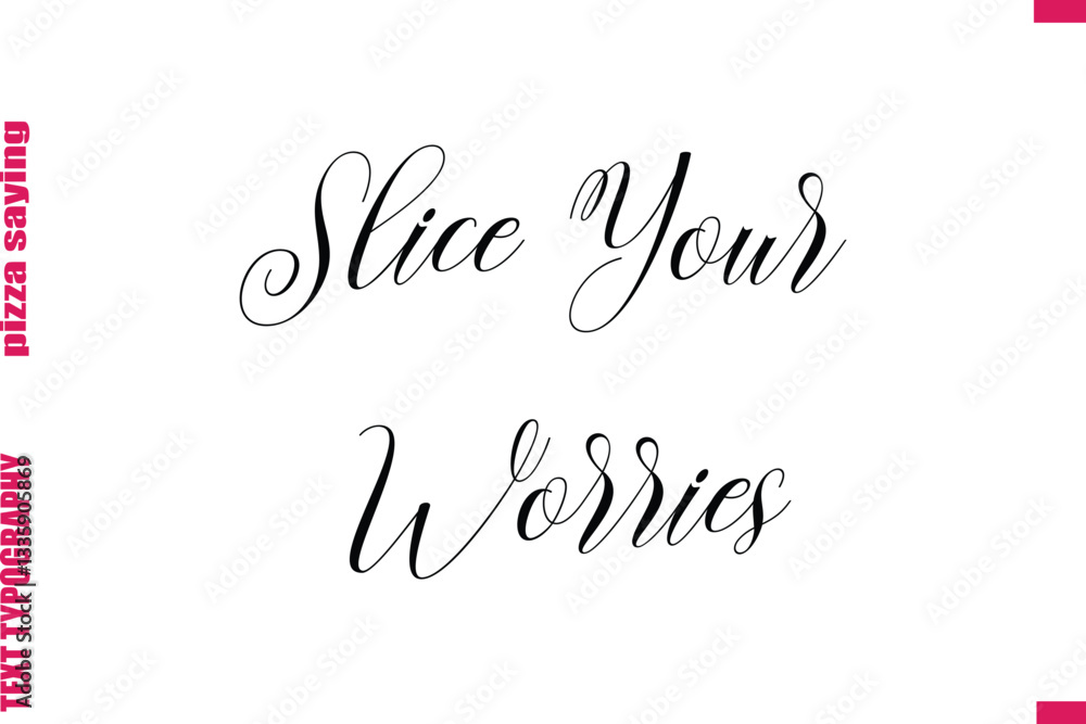 Slice Your Worries Cursive Modern Calligraphy Text Pizza Caption Slice Your Worries Cursive Modern Calligraphy Text Pizza Caption