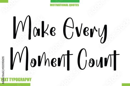 Make Every Moment Count Stylish Typography Text Motivational Quotes