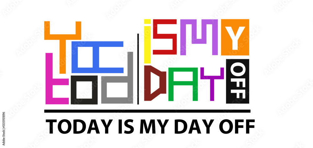 Today is my day off colorful background PNG Today is my day off colorful background PNG