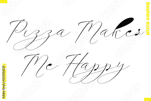 Pizza Makes Me Happy Modern Typography Hand Lettering Text Pizza Slogan Quote