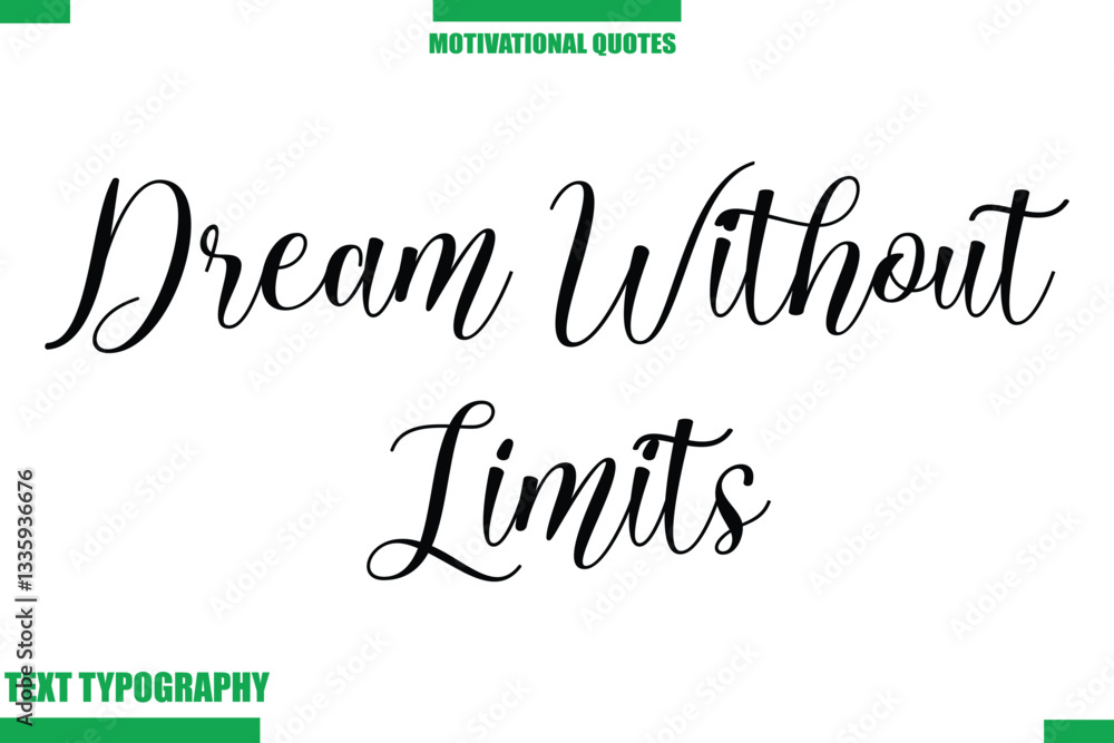 Fototapeta premium Dream Without Limits Inspirational Saying In Cursive Modern Text Lettering