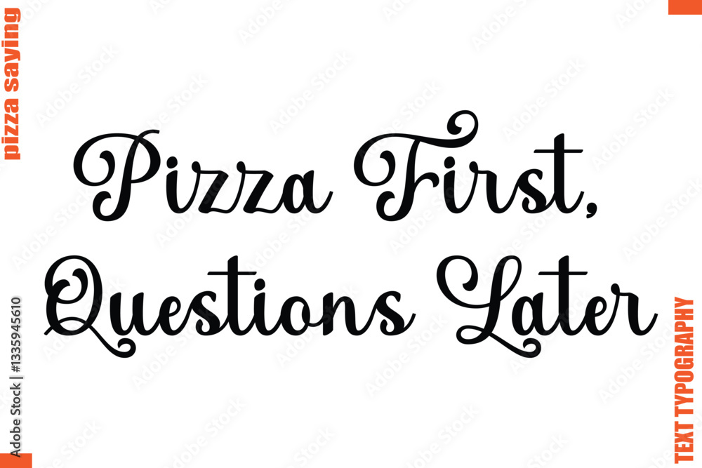 Pizza First, Questions Later Quote in Cursive Text Typography Lettering Pizza First, Questions Later Quote in Cursive Text Typography Lettering