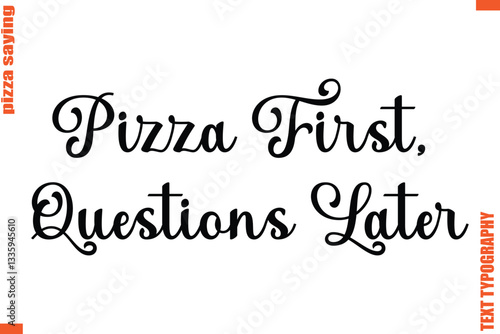Pizza First, Questions Later Quote in Cursive Text Typography Lettering