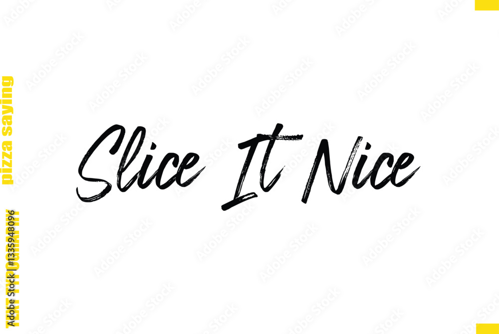Slice It Nice Cursive Text Typography Lettering Pizza Saying Slice It Nice Cursive Text Typography Lettering Pizza Saying