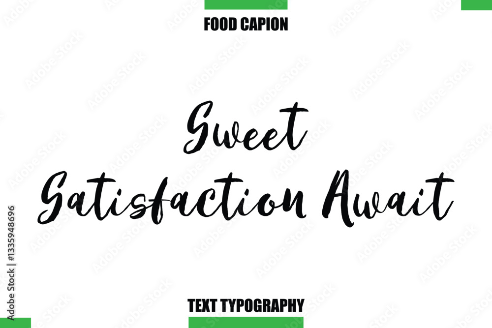 Sweet Satisfaction Await Text Typography Food Quote Caption Sweet Satisfaction Await Text Typography Food Quote Caption