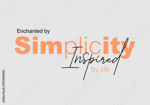 Enchanted simplicity inspired slogan typography for t-shirt prints, posters and other uses. 