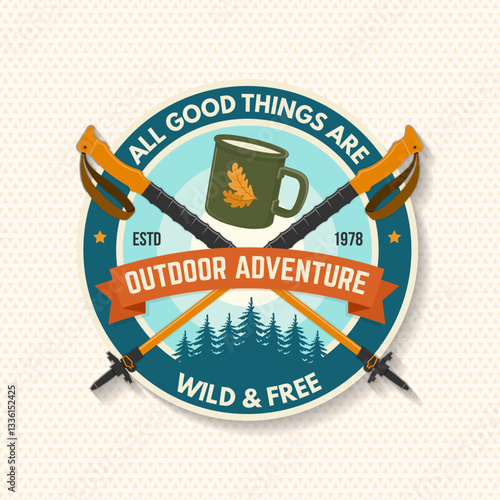 All good things are wild and free logo, badge design. Concept for shirt or logo, print, stamp or tee with pin forest, coffee or tea mug, hiking poles. Outdoor adventure. Vector illustration.