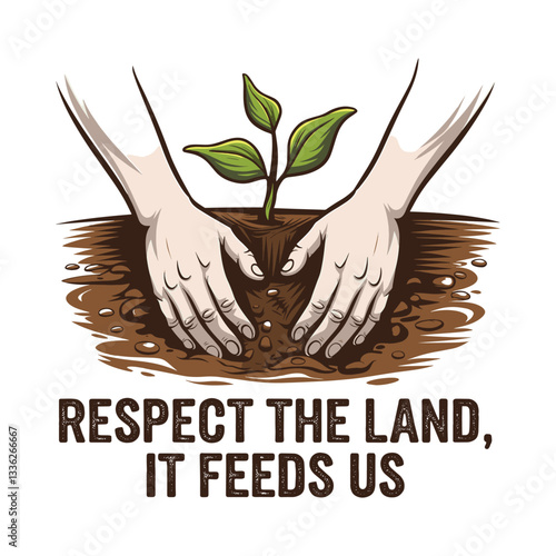 Respect the Land It Feeds Us T Shirt Design Cultivation