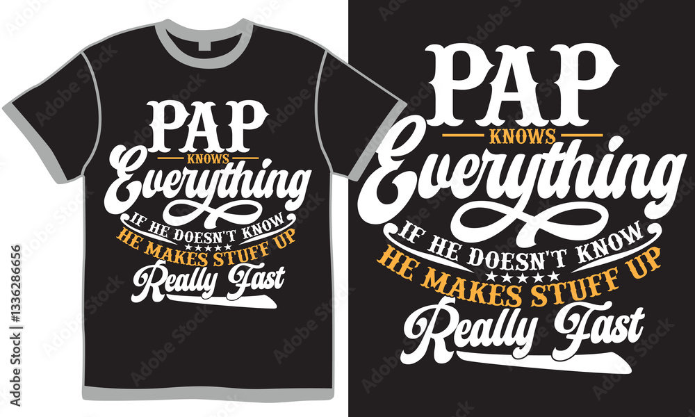 Pap Knows Everything If He Doesn't Know He Makes Stuff Up Really Fast Quote T shirt Design, Positive Life Motivational Pap Typography Graphic Design Pap Knows Everything If He Doesn't Know He Makes Stuff Up Really Fast Quote T shirt Design, Positive Life Motivational Pap Typography Graphic Design