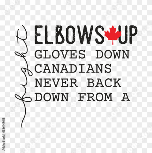 Elbows Up Gloves down Canadians never back down from a fight