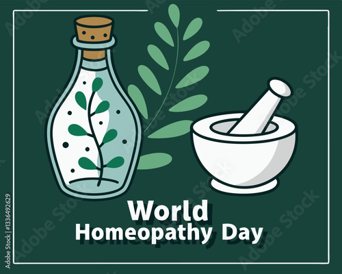 World Homeopathy Day: bottle with plant, leaves, and mortar and pestle for natural medicine awareness and celebration.