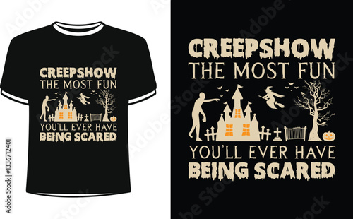 Creep show The Most Fun You'll Ever Have Being Scared t shirt design with Halloween