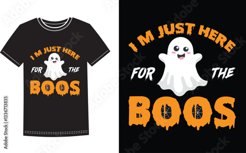 I m Just Here For The Boos t shirt design with Halloween