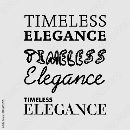 Timeless Elegance Tshirt quote design with three variations