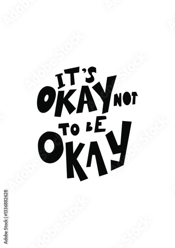 It's okay not to be okay. Hand lettering vintage illustration for your design: poster, t-shirt, textile