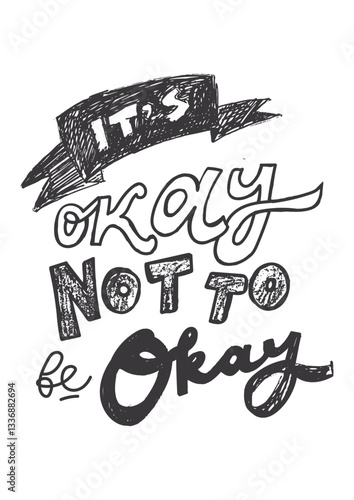 It's okay not to be okay. Hand lettering vintage illustration for your design: poster, t-shirt, textile