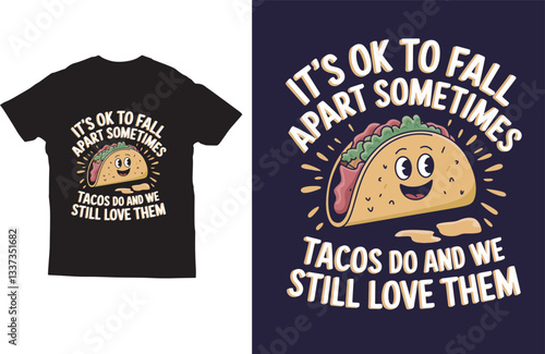 It's ok to fall apart sometimes tacos do and we still love them Cinco de mayo t shirt design 