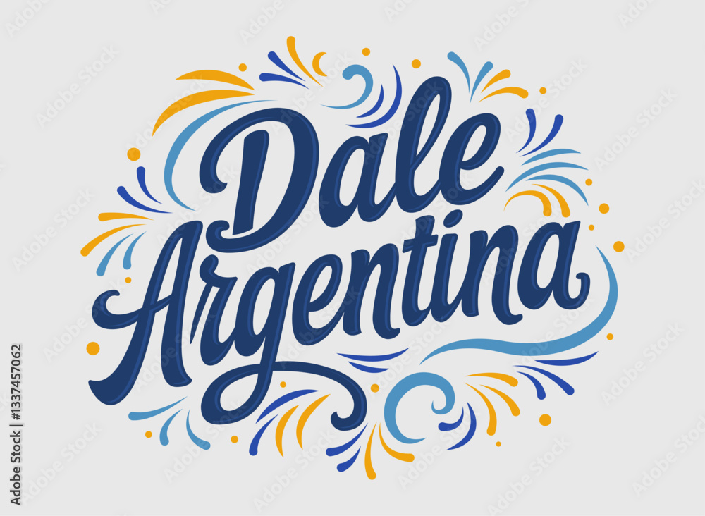 Dale Argentina, Come on Argentina spanish text phrase to encourage cheer proud Patriotic Argentinian flag colors vector.