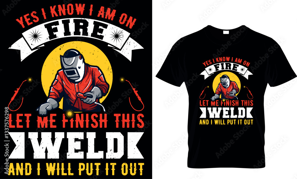 yes i know i am on fire let me finish this weld and i will put it out, welder t shirt design yes i know i am on fire let me finish this weld and i will put it out, welder t shirt design