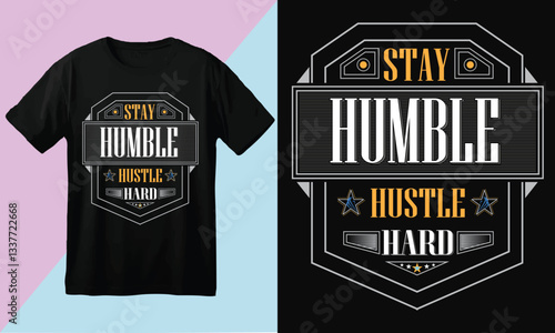 Motivational T-Shirt Design – Stay Humble Hustle Hard – Bold Typography Graphic Tee with Inspirational Message for Success and Self-Discipline