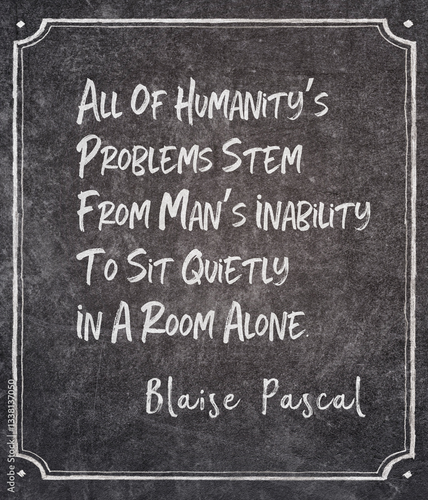 sit quietly Blaise Pascal