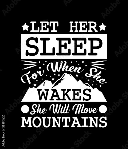 Let her sleep for when she will move mountains - Custom Printable Design Cut File for Cricut and Silhouette – Instant Download for DIY