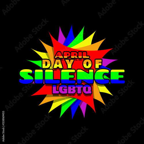 Day of Silence LGBTQ celebrate on April. Colorful rainbow bold text on black background. A day of action to protest the bullying and harassment of LGBTQ.