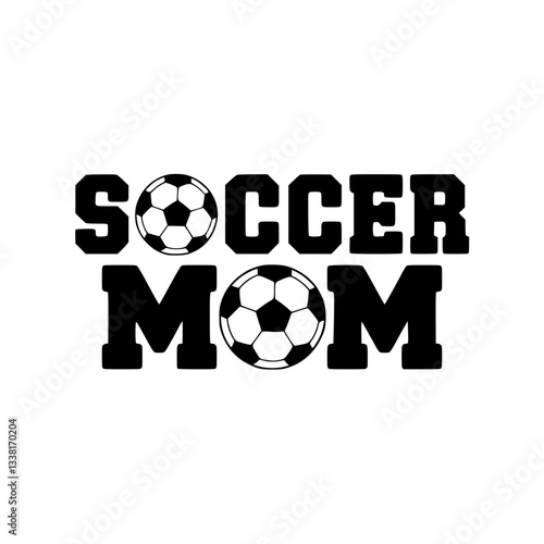 Bold Soccer Mom Text with Soccer Ball Design, A black and white graphic design featuring the phrase "Soccer Mom" with a soccer ball incorporated into the lettering  
