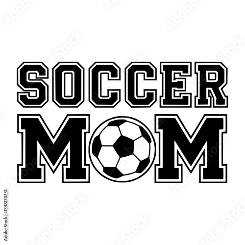 Bold Soccer Mom Text with Soccer Ball Design, A black and white graphic design featuring the phrase "Soccer Mom" with a soccer ball incorporated into the lettering  
