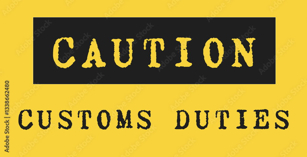 Customs control sign. Illustration of yellow sign with Caution Customs Duties written. Customs control sign. Illustration of yellow sign with Caution Customs Duties written.