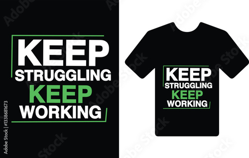 " keep struggling keep working." t shirt typography design