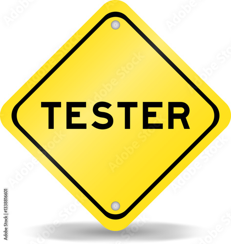 Yellow color transportation sign with word tester  on white background