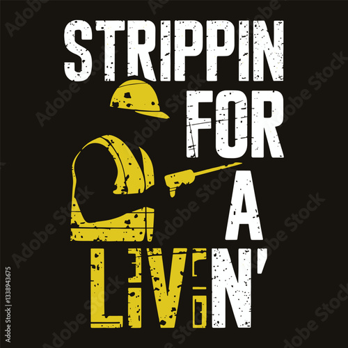 Strippin for a livin vector design, and worker vintage t shirt design vector