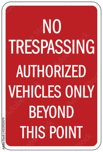 Authorized vehicle sign no trespassing