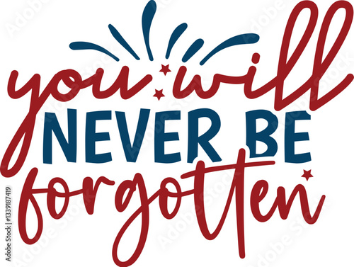 You Will Never Be Forgotten
