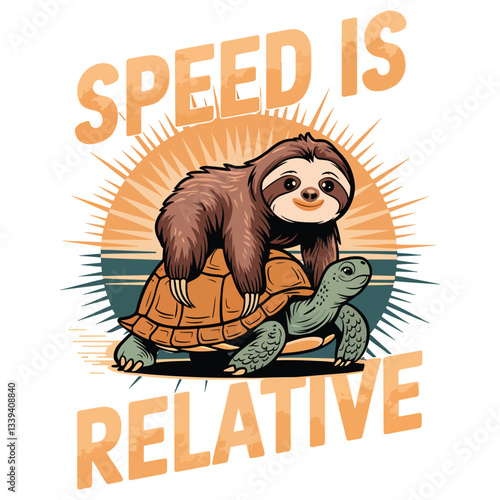 Speed is relative, tortoise and sloth vector t shirt design