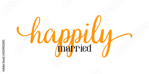 Happily married for life lettering emblem. Modern calligraphy. Hand crafted design elements for your wedding invitation