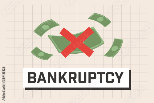 Money bills being crossed out with the word bankruptcy below, concept for financial problems and debt. Vector illustration.