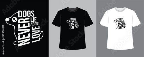 dogs never lie about love text illustration t-shirt idea