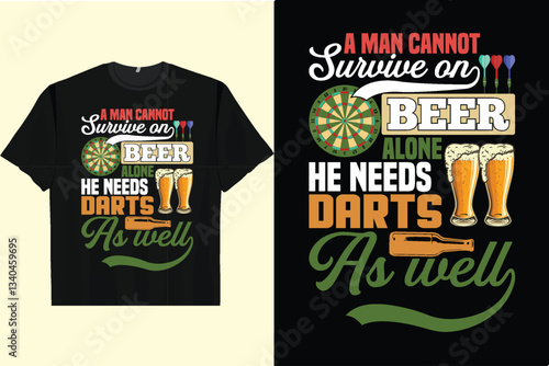 A MAN CANNOT Survive on BEER ALONE HE NEEDS DARTS As well Men's Women's T-Shirt