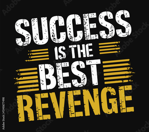success is the best revenge, positive slogan quotes for print t shirt design graphic vector. success is the best revenge, Motivational Typography T-Shirt Design