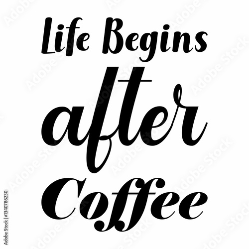 life begins after coffee black letter quote