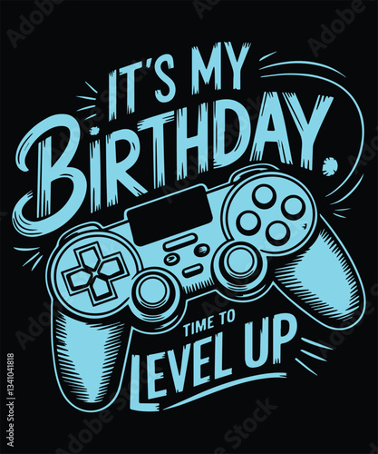 It's My Birthday Time To Level Up Graphic Design