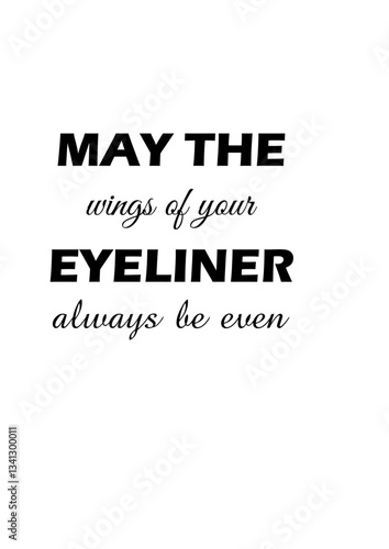 May the Wings of Your Eyeliner Always Be Even SVG Design – Funny and Stylish Makeup Artwork for T-Shirts, Mugs, Tote Bags, and Gifts