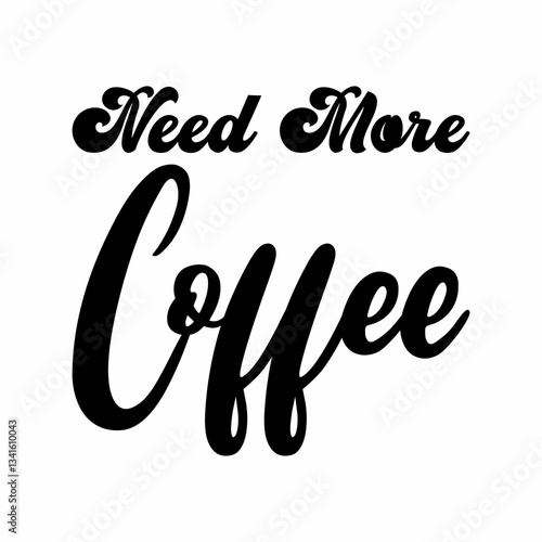need more coffee black letter quote