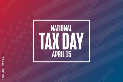 National Tax Day. April 15. Template for background, banner, card, poster with text. Vector EPS10 illustration.