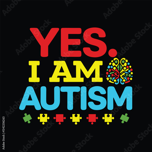 Yes, I Am Autism - Bold Awareness Design for Acceptance