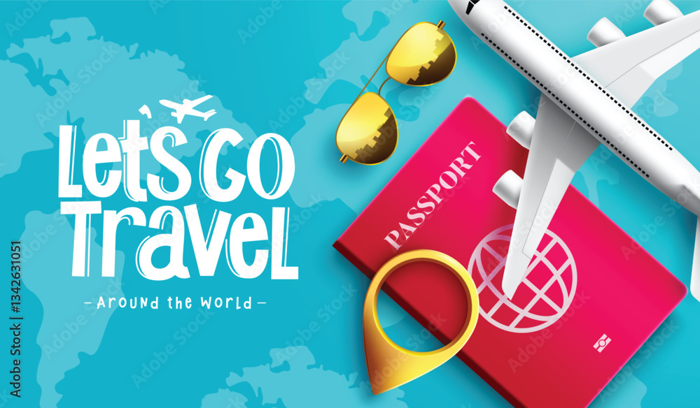 Travel worldwide vector background design. Let's go travel text with airplane, passport and pin location 3d travelling elements for world trip and tour. Vector illustration.